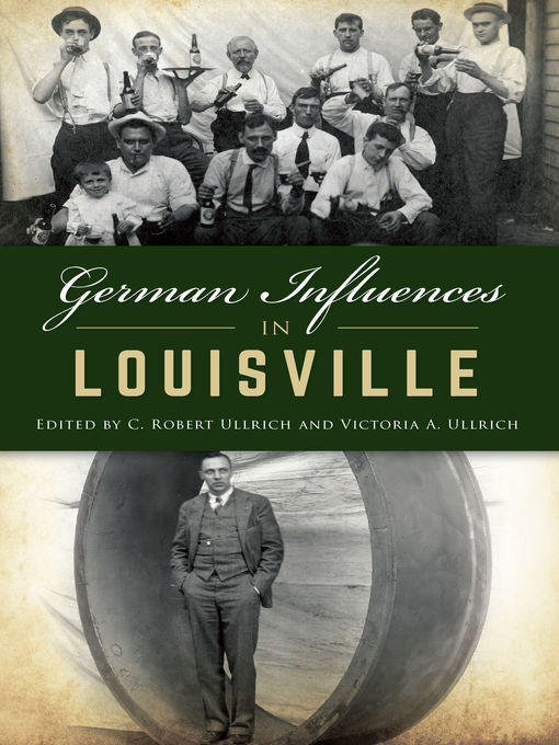 Title details for German Influences in Louisville by C. Robert Ullrich - Available